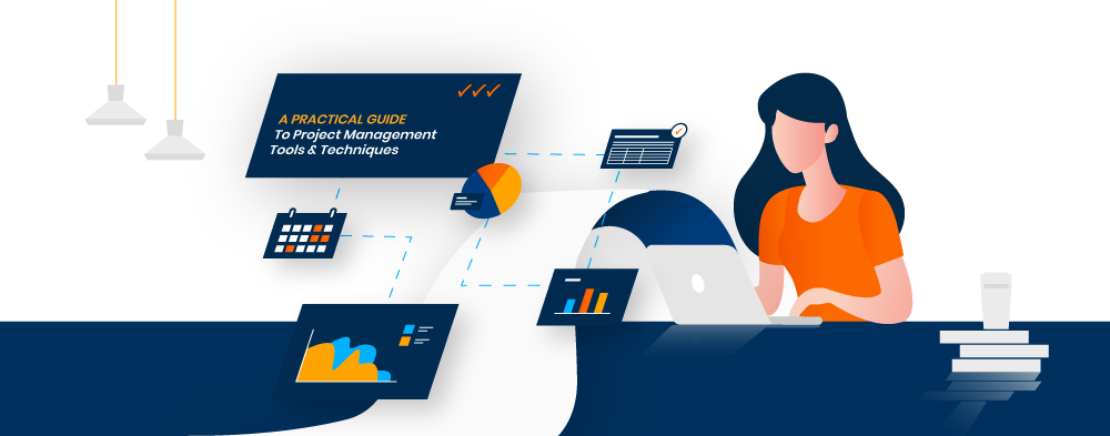 A Practical Guide To Project Management Tools & Techniques